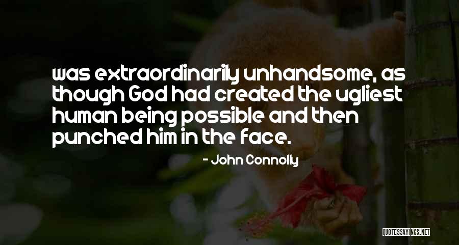 Ugliest Quotes By John Connolly