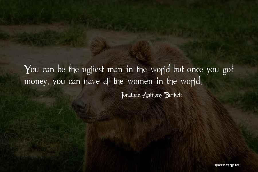 Ugliest Quotes By Jonathan Anthony Burkett Ugliest Quotes By Jonathan Anthony Burkett