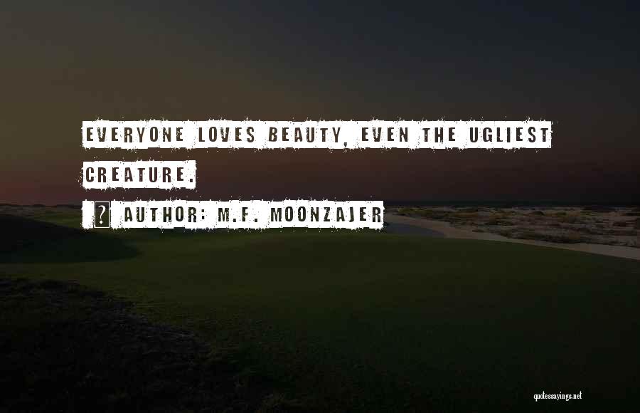 Ugliest Quotes By M.F. Moonzajer