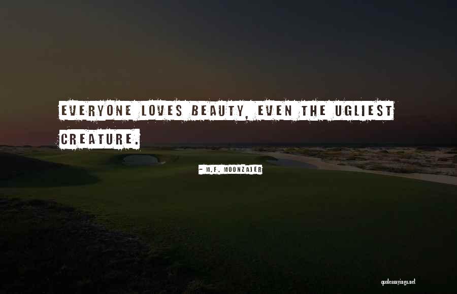 Ugliest Quotes By M.F. Moonzajer Ugliest Quotes By M.F. Moonzajer