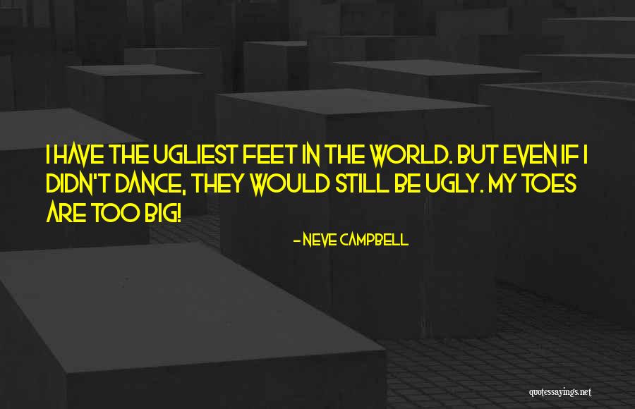 Ugliest Quotes By Neve Campbell