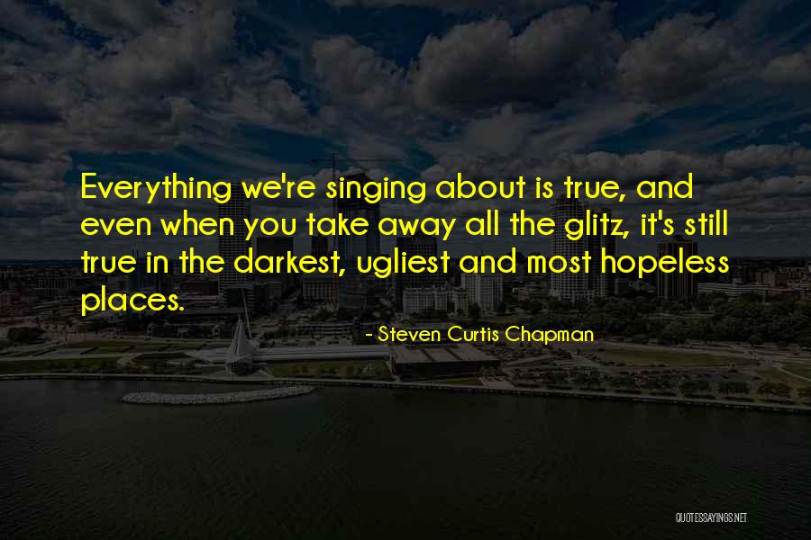 Ugliest Quotes By Steven Curtis Chapman Ugliest Quotes By Steven Curtis Chapman