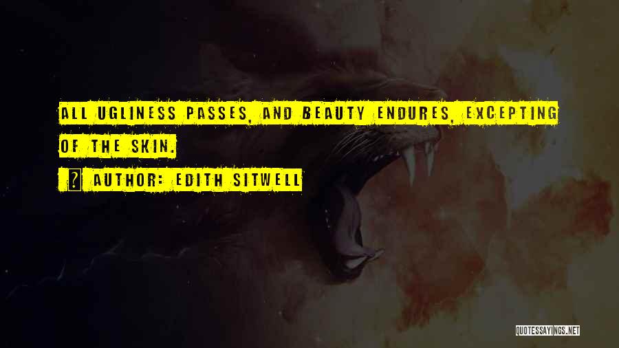 Ugliness And Beauty Quotes By Edith Sitwell