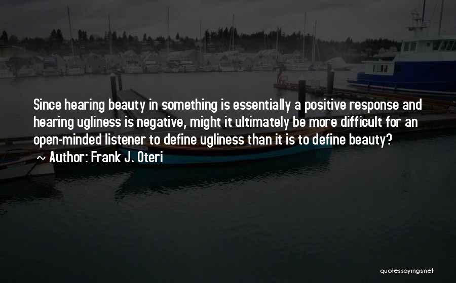 Ugliness And Beauty Quotes By Frank J. Oteri