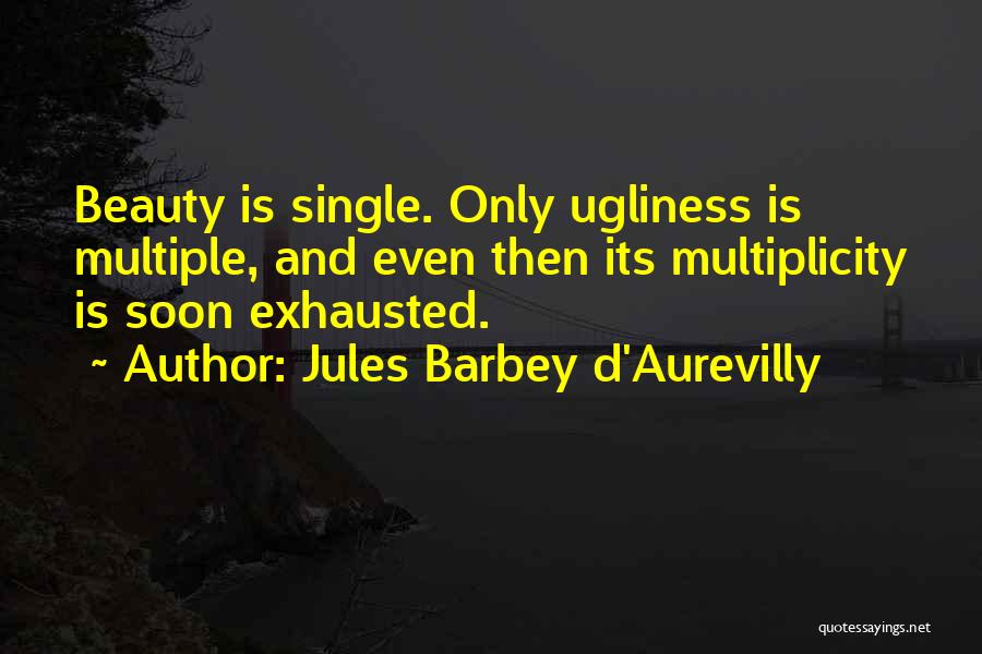 Ugliness And Beauty Quotes By Jules Barbey D'Aurevilly