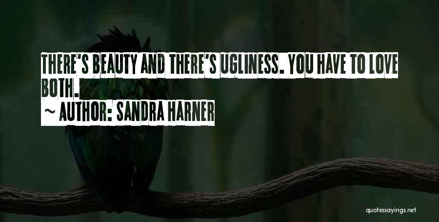 Ugliness And Beauty Quotes By Sandra Harner