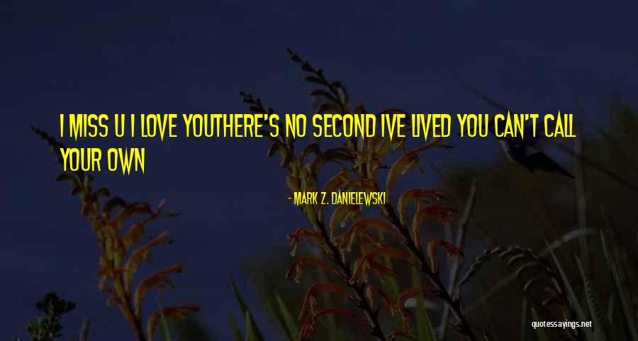 Ugliness Being Beautiful Quotes By Mark Z. Danielewski Ugliness Being Beautiful Quotes By Mark Z. Danielewski