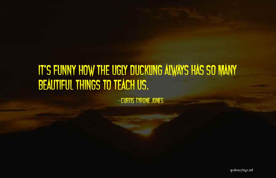 Ugliness Funny Quotes By Curtis Tyrone Jones