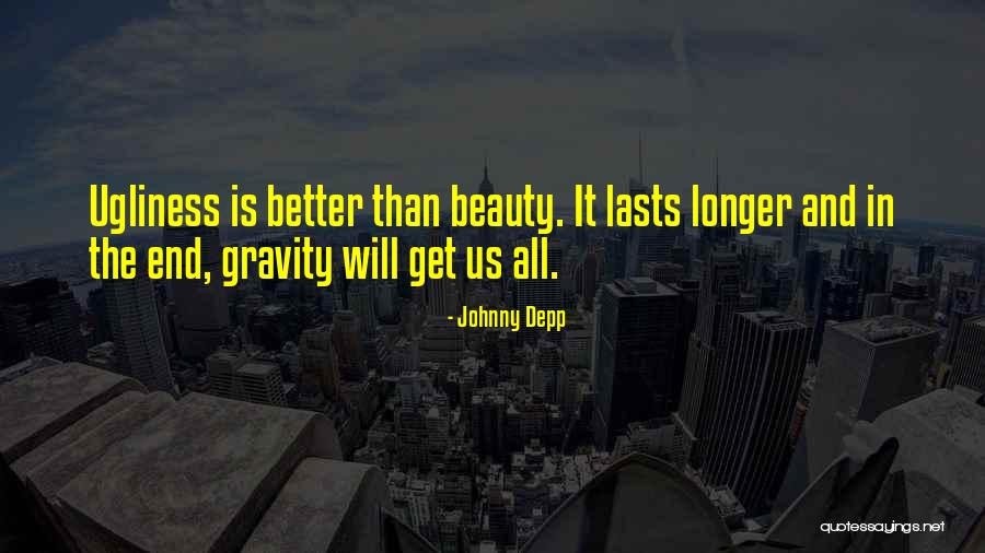 Ugliness Funny Quotes By Johnny Depp