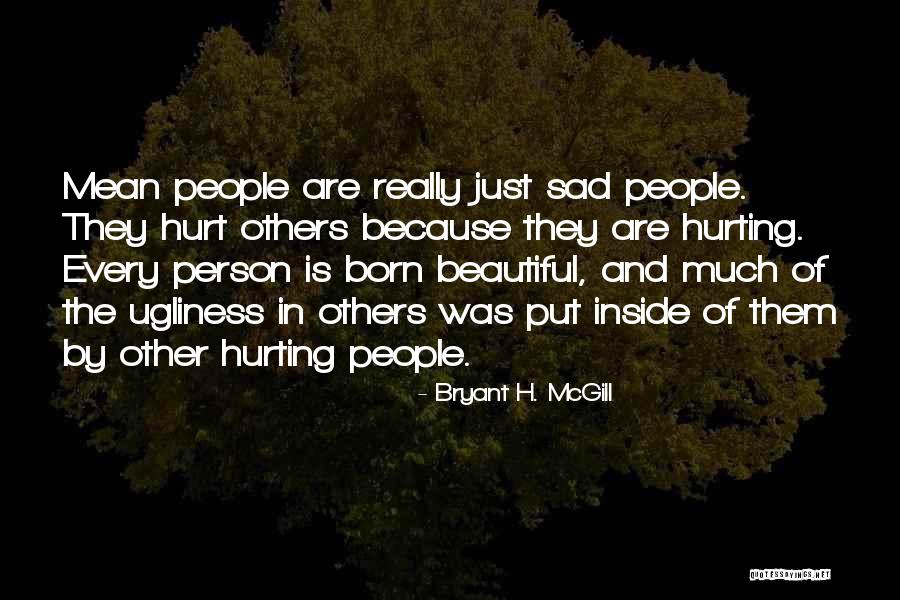 Ugliness On The Inside Quotes By Bryant H. McGill