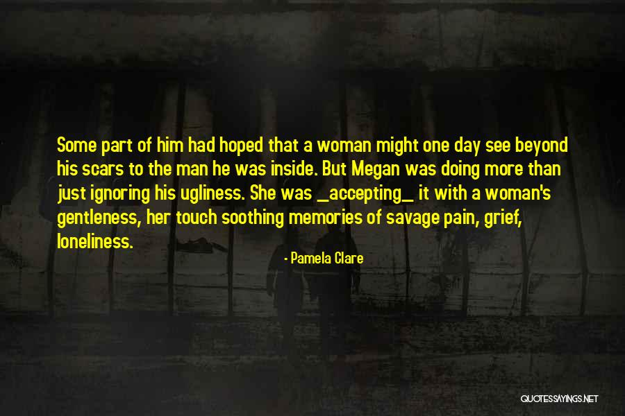 Ugliness On The Inside Quotes By Pamela Clare