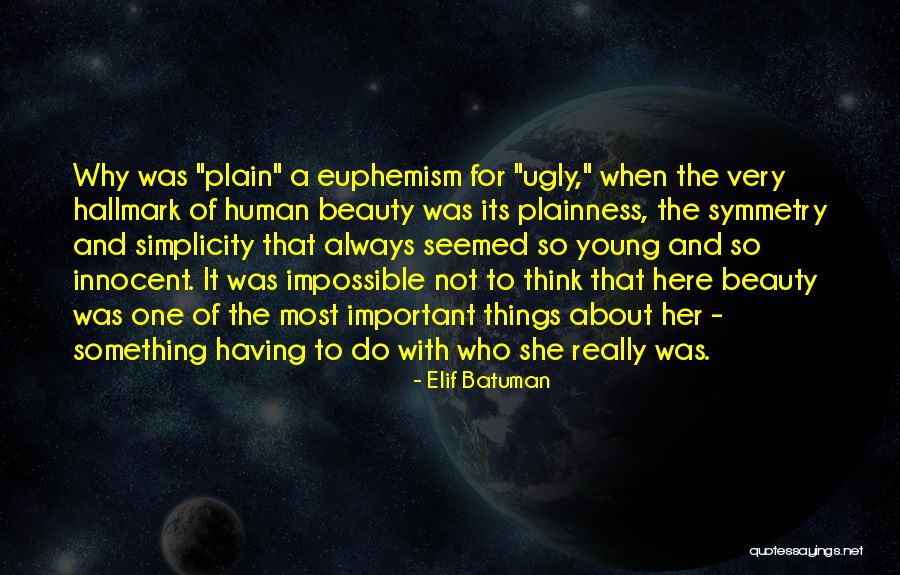 Ugly And Beauty Quotes By Elif Batuman Ugly And Beauty Quotes By Elif Batuman