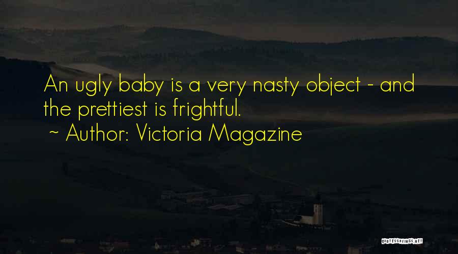 Ugly Babies Quotes By Victoria Magazine