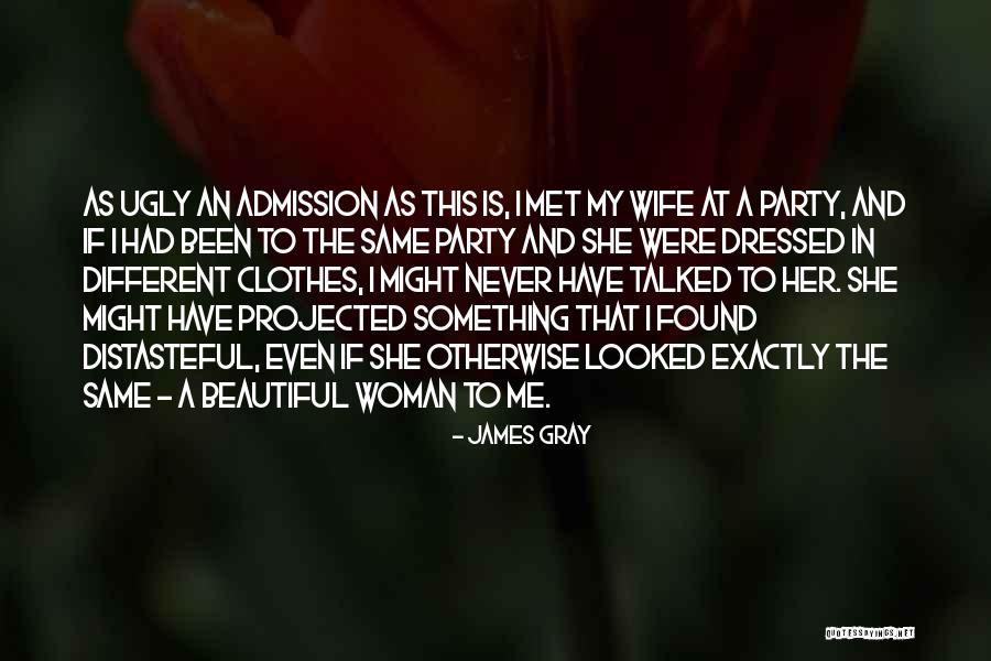 Ugly Clothes Quotes By James Gray Ugly Clothes Quotes By James Gray