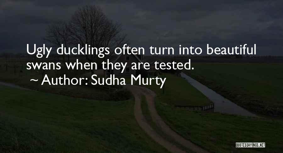 Ugly Ducklings Quotes By Sudha Murty