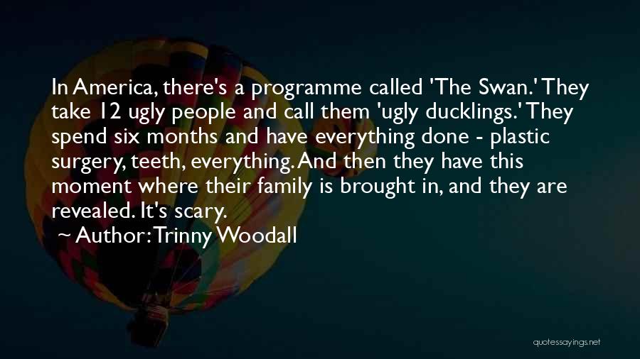 Ugly Ducklings Quotes By Trinny Woodall