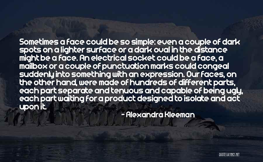 Ugly Face Quotes By Alexandra Kleeman Ugly Face Quotes By Alexandra Kleeman