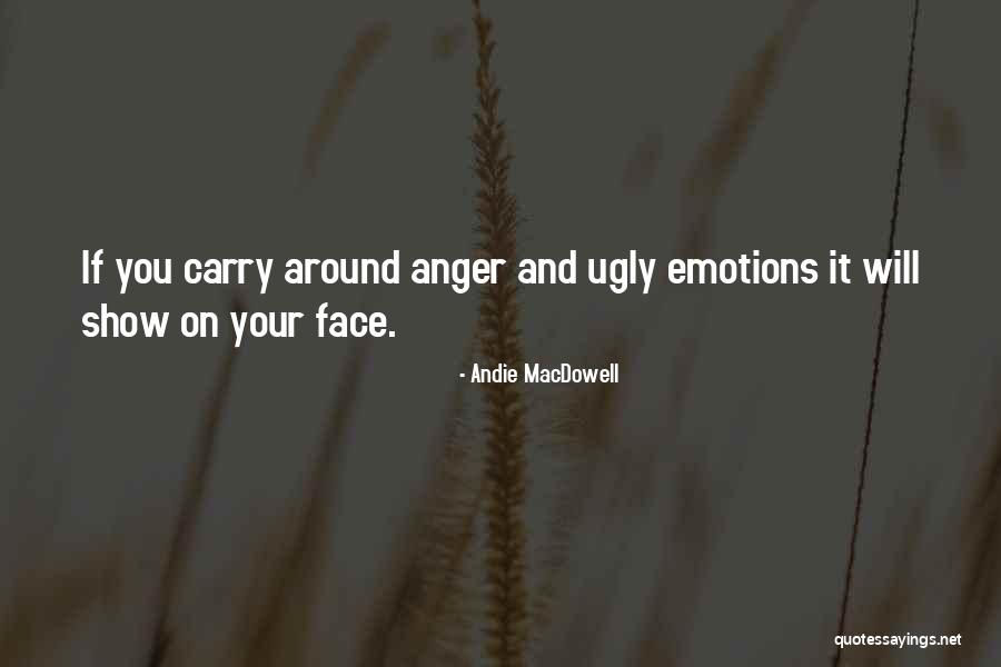 Ugly Face Quotes By Andie MacDowell