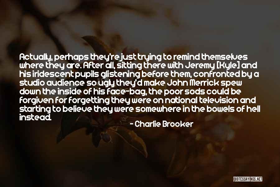 Ugly Face Quotes By Charlie Brooker Ugly Face Quotes By Charlie Brooker