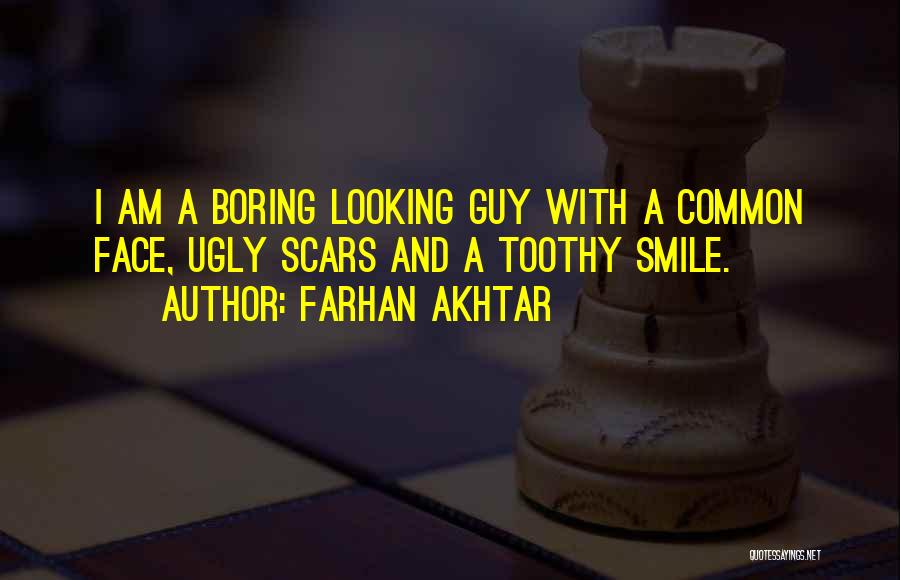 Ugly Face Quotes By Farhan Akhtar