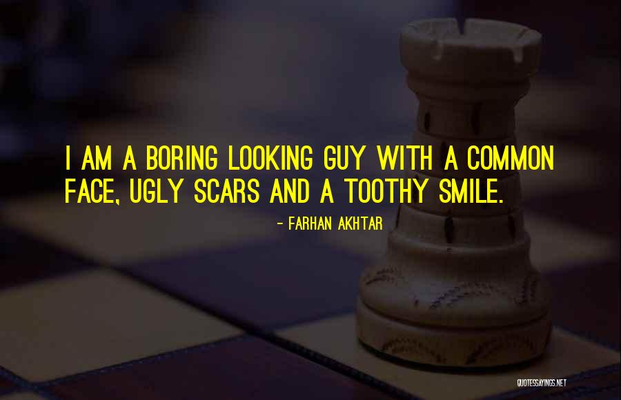 Ugly Face Quotes By Farhan Akhtar