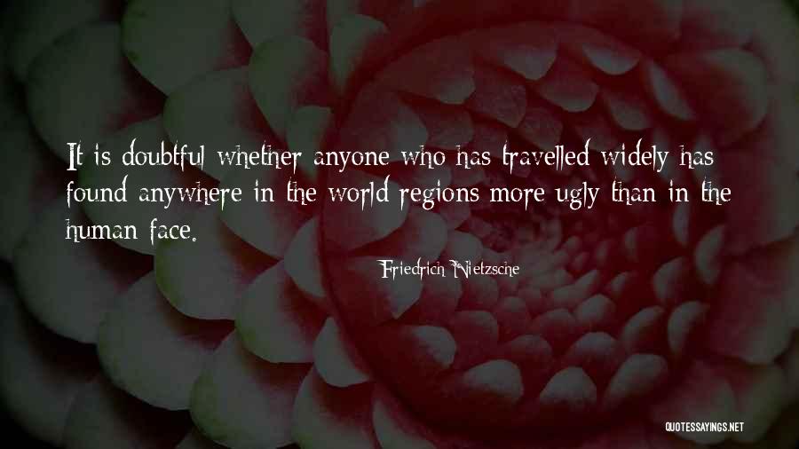 Ugly Face Quotes By Friedrich Nietzsche