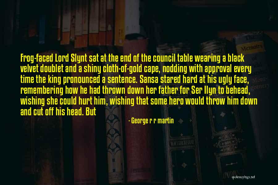 Ugly Face Quotes By George R R Martin