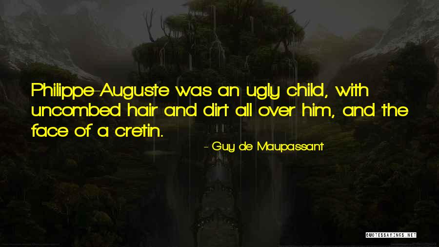 Ugly Face Quotes By Guy De Maupassant