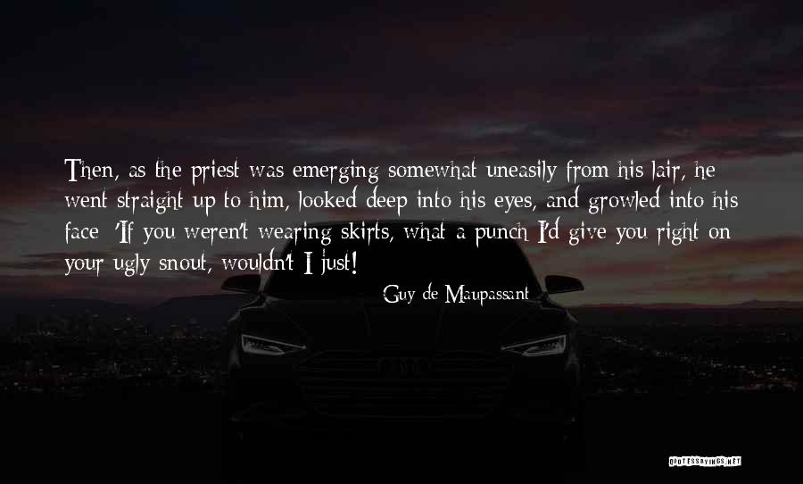 Ugly Face Quotes By Guy De Maupassant Ugly Face Quotes By Guy De Maupassant