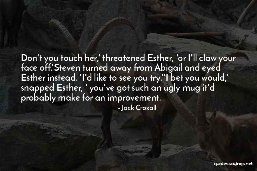 Ugly Face Quotes By Jack Croxall Ugly Face Quotes By Jack Croxall