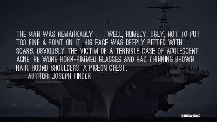 Ugly Face Quotes By Joseph Finder