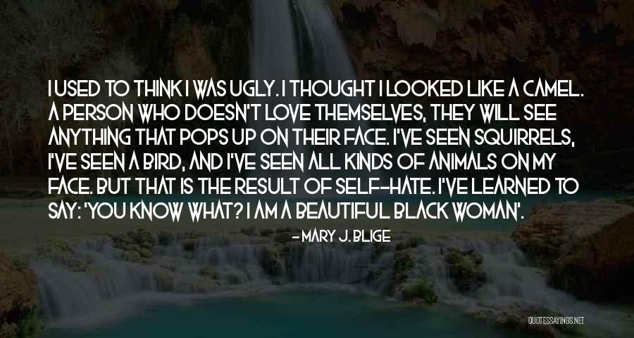 Ugly Face Quotes By Mary J. Blige Ugly Face Quotes By Mary J. Blige