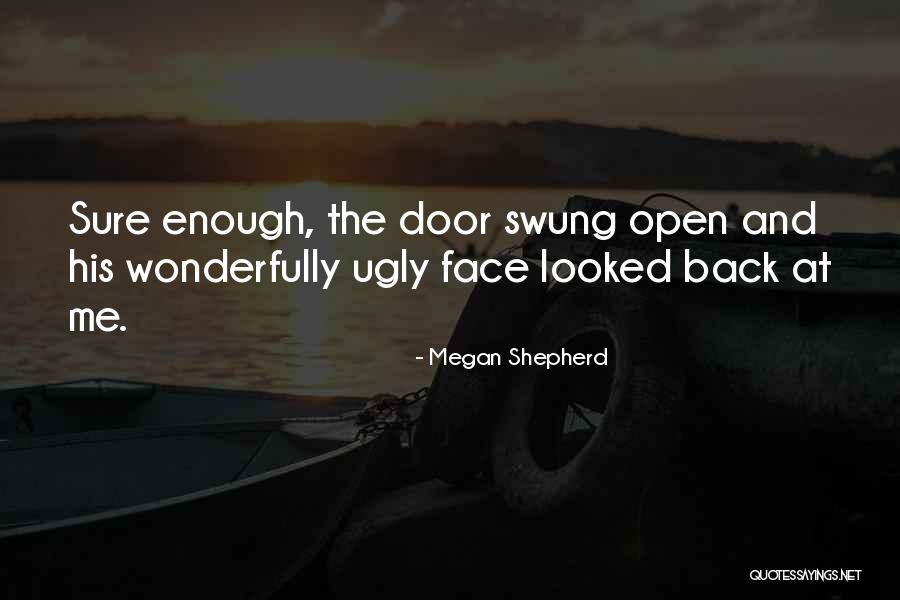 Ugly Face Quotes By Megan Shepherd