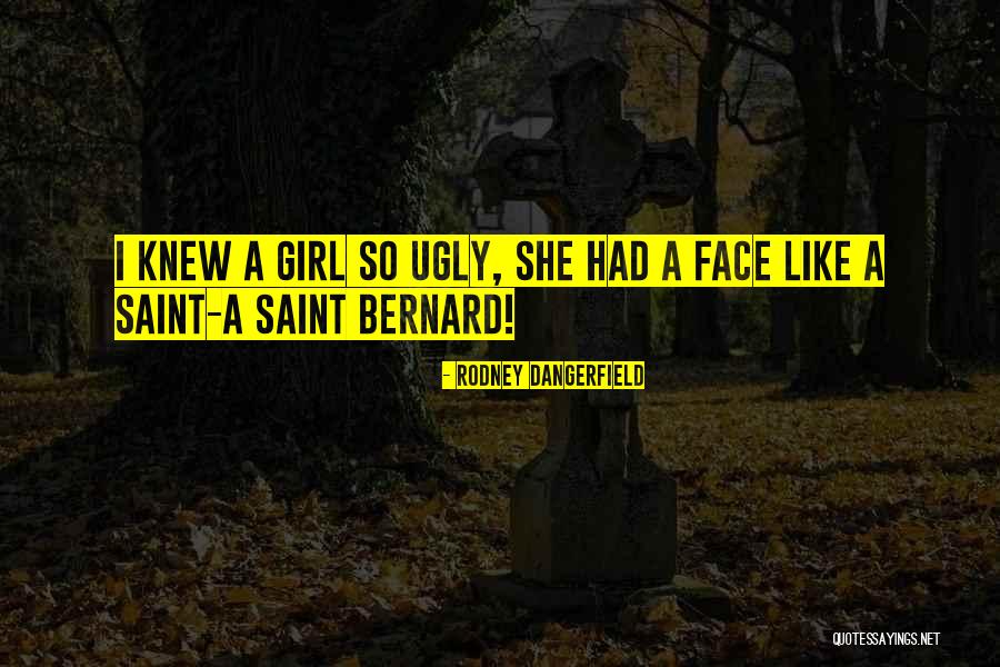 Ugly Face Quotes By Rodney Dangerfield Ugly Face Quotes By Rodney Dangerfield