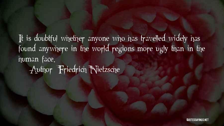 Ugly Faces Quotes By Friedrich Nietzsche