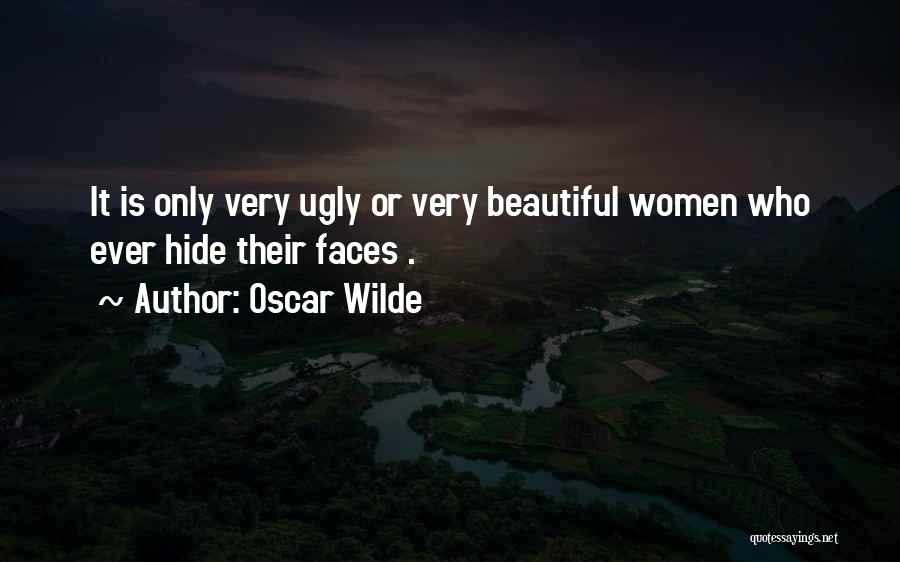 Ugly Faces Quotes By Oscar Wilde