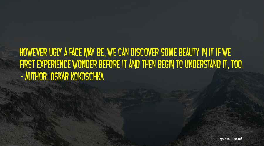 Ugly Faces Quotes By Oskar Kokoschka