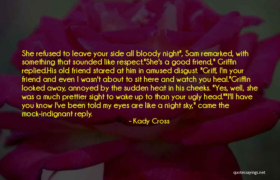 Ugly Friend Quotes By Kady Cross Ugly Friend Quotes By Kady Cross