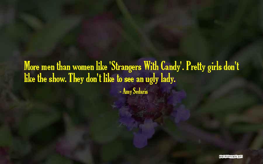 Ugly Girls Quotes By Amy Sedaris Ugly Girls Quotes By Amy Sedaris