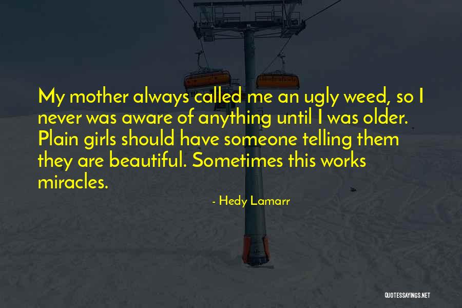 Ugly Girls Quotes By Hedy Lamarr Ugly Girls Quotes By Hedy Lamarr