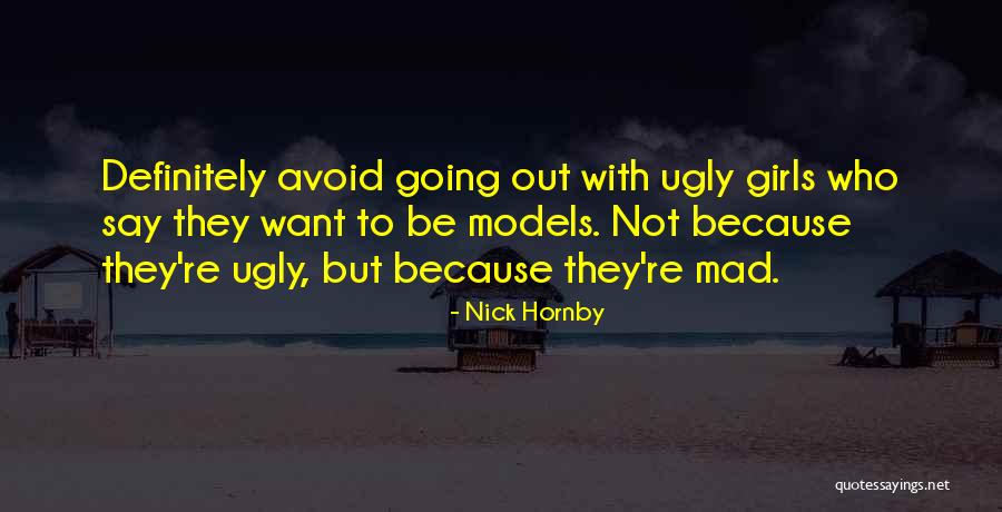 Ugly Girls Quotes By Nick Hornby Ugly Girls Quotes By Nick Hornby
