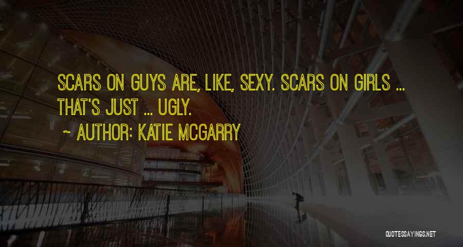 Ugly Guys Quotes By Katie McGarry