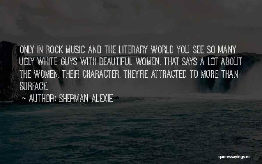 Ugly Guys Quotes By Sherman Alexie