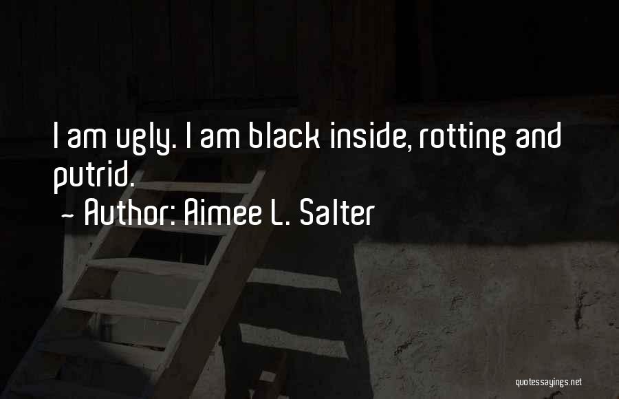 Ugly Inside Out Quotes By Aimee L. Salter