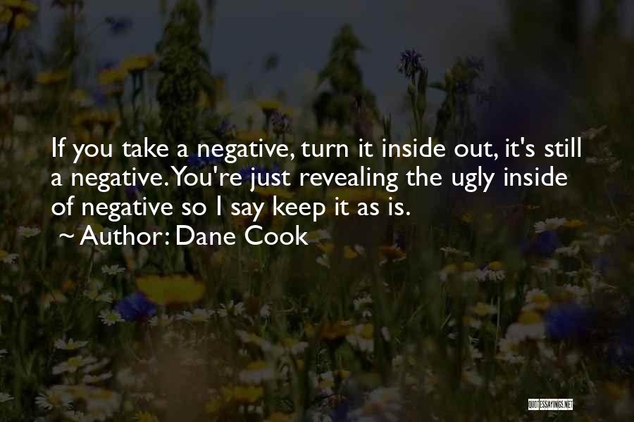 Ugly Inside Out Quotes By Dane Cook