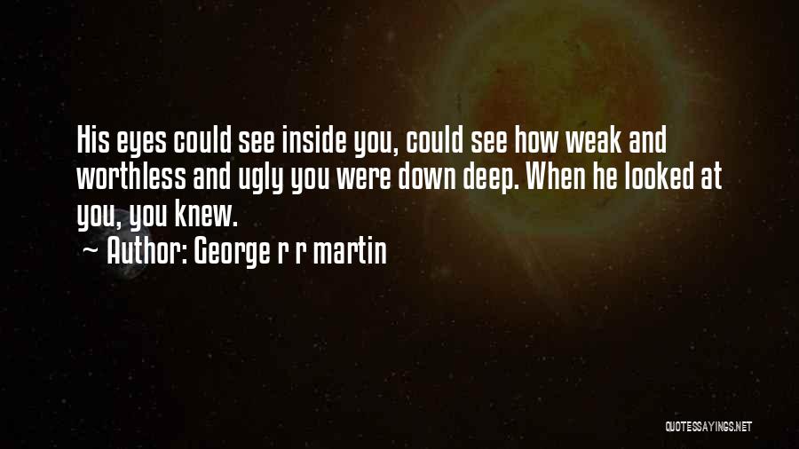 Ugly Inside Out Quotes By George R R Martin