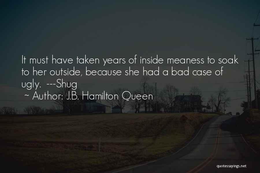 Ugly Inside Out Quotes By J.B. Hamilton Queen