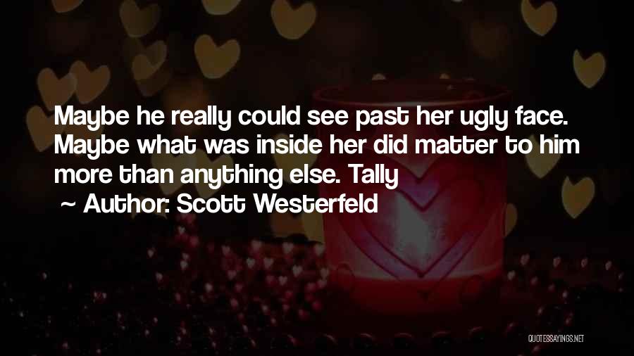 Ugly Inside Out Quotes By Scott Westerfeld