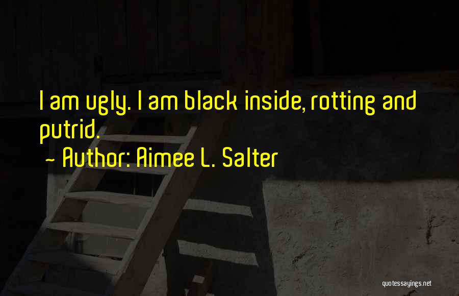 Ugly Inside Quotes By Aimee L. Salter