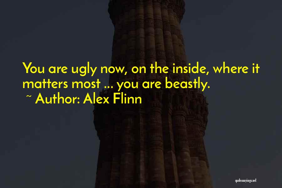 Ugly Inside Quotes By Alex Flinn